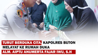 Kapolres Buton Melayat ke Rumah Duka Keluarga Alm. Aiptu Anumerta Fajar Iwu, S.H